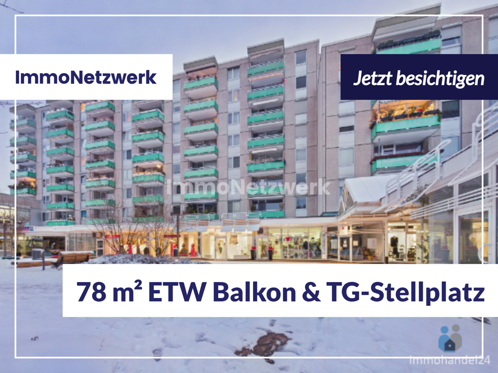 NEU***78 m² große, schicke ETW in TOPLAGE mit Balkon und TG Stellplatz***NEU